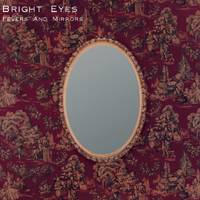 Bright Eyes : Fevers and Mirrors